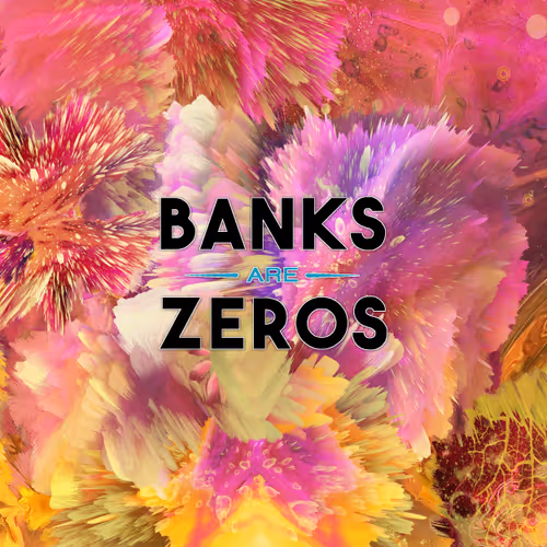 Banks Are Zero