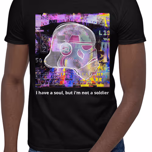 I have a soul, but i'm not a soldier 