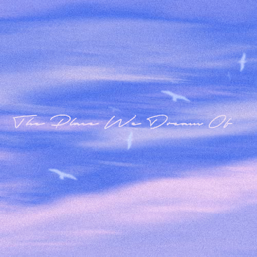 A Place We Dream Of 
