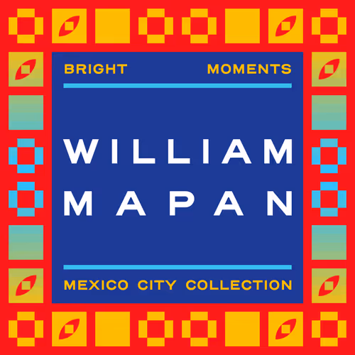 MPMX | WILLIAM MAPAN | Mint Pass Mexico City