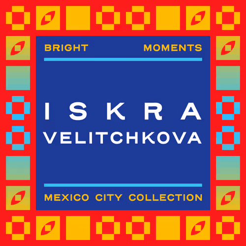 MPMX | ISKRA VELITCHKOVA | Mint Pass Mexico City