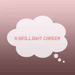 A Brilliant Career.