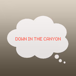 Down in the canyon.