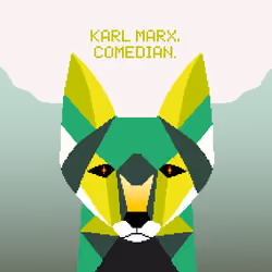 Karl Marx, comedian.