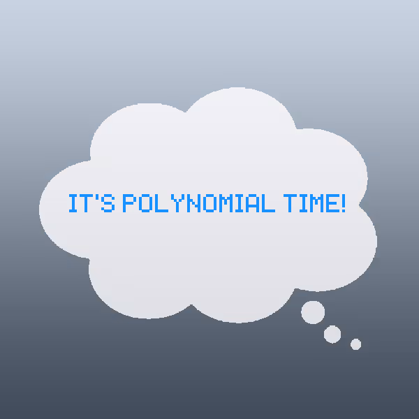 It's polynomial time!