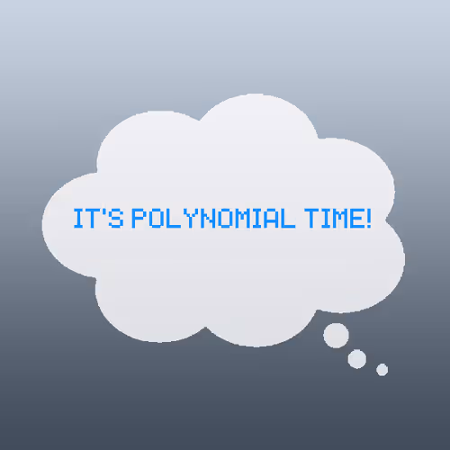 It's polynomial time!