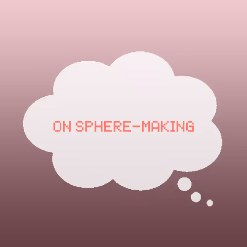 On Sphere-Making.