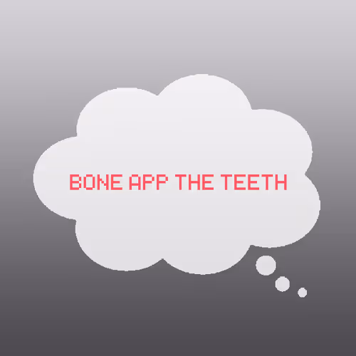 Bone App the Teeth.