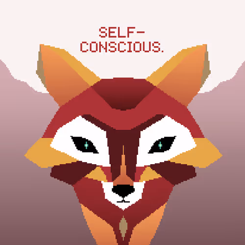 Self-conscious.