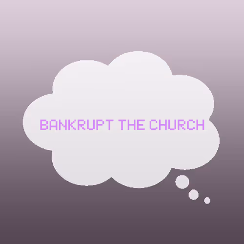 Bankrupt the Church.