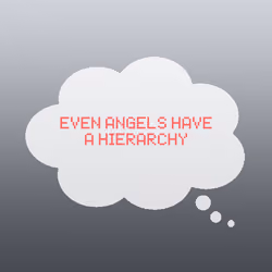 Even angels have a hierarchy.