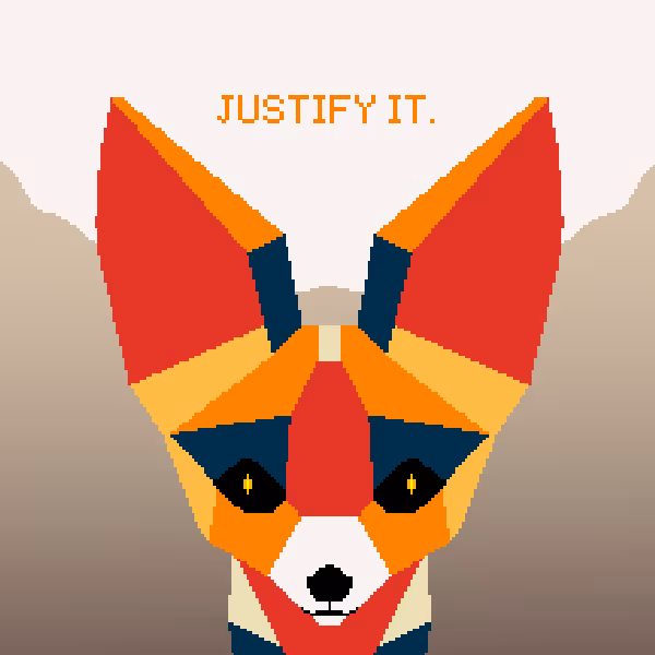 Justify it.