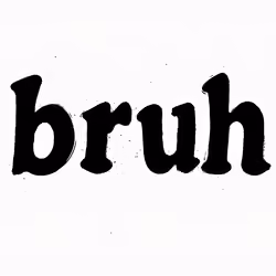 Bruh