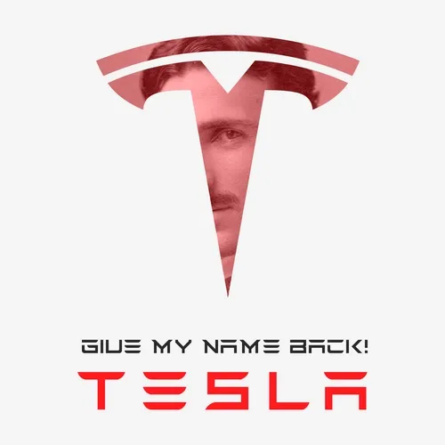 TESLA | Give My Name Back!