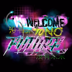 Welcome To No Future