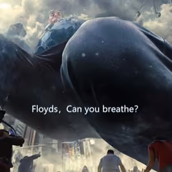Floyes,Can you breathe?