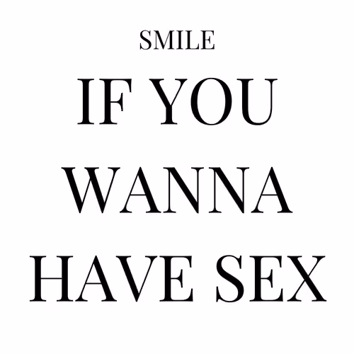 Smile if you wanna have sex