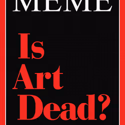 MEME Is Art Dead?