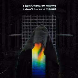 I dont have an enemy