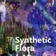 Synthetic Flora