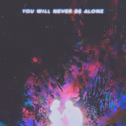 You Will Never Be Alone