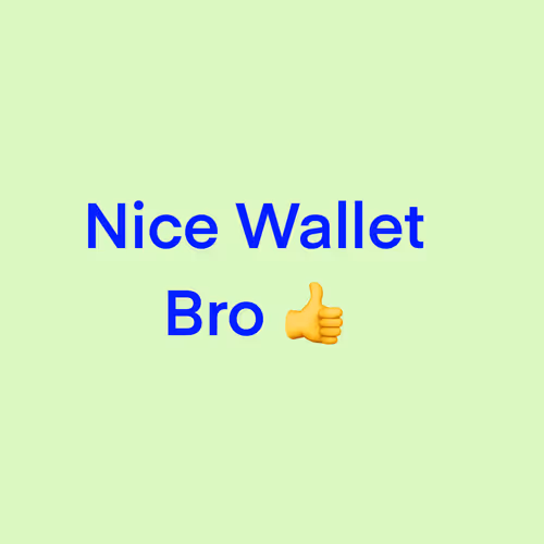 Nice Wallet Bro