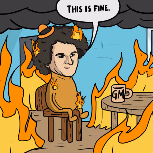 Sam Bankman-Fried, this is fine - GM Edition