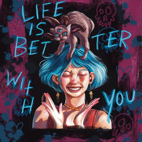 LiFe iS bEtTer witH yOu
