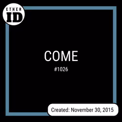COME