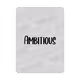 Ambitious
