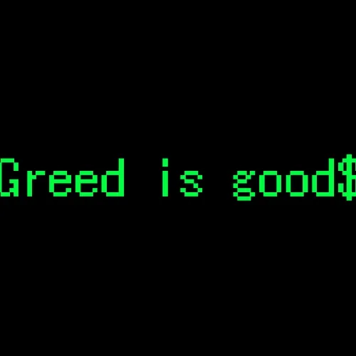 Greed is good$