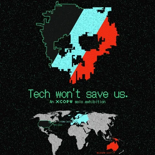 Xcopy Tech Wont Save Us Exhibition Promo
