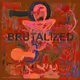BRUTALIZED