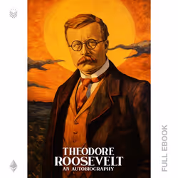 Theodore Roosevelt, an Autobiography #30