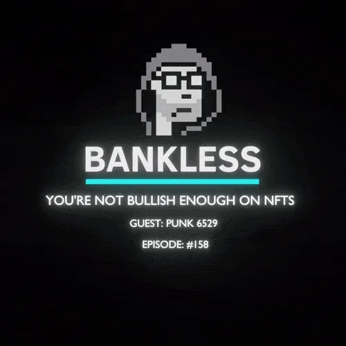 Bankless You Re Not Bullish Enough On Nfts