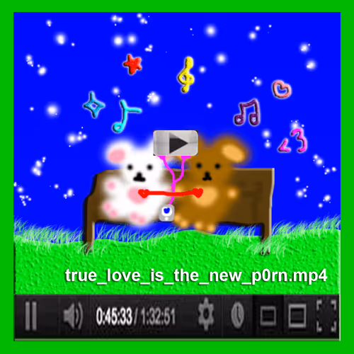 true_love_is_the_new_p0rn.mp4 4