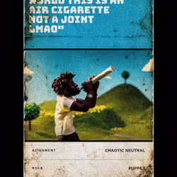 IN PUPPET WORLD THIS IS AN AIR CIGARETTE NOT A JOINT LMAO #5
