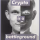 Crypto is a battleground