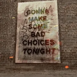 Gonna Make Some Bad Choices Tonight