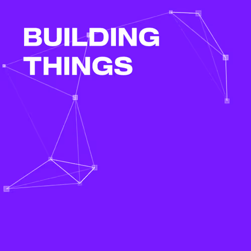Building things