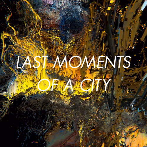 Last Moments of a City
