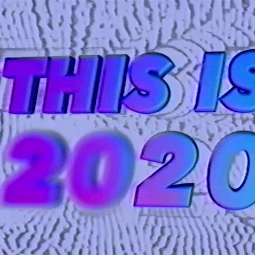 THIS IS 2020