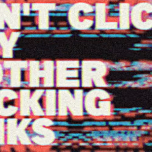 DON'T CLICK ANY MOTHERFUCKING LINKS