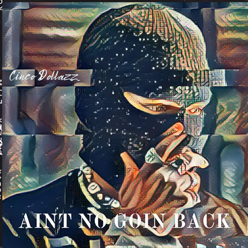 Cinco Dollazz No Goin Back