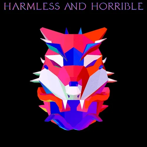 Harmless and horrible.
