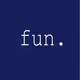 fun.