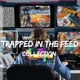 Trapped In The Feed