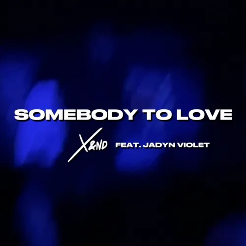 X Nd Somebody To Love Ft Jadyn Violet