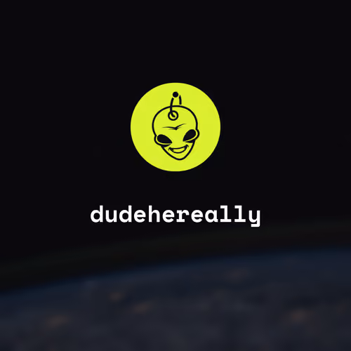 dudehereally