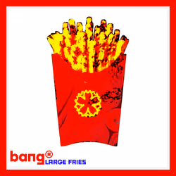 bang® LARGE FRIES
